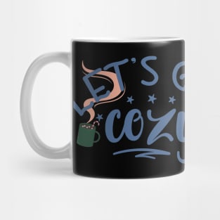 let's get cozy design Mug